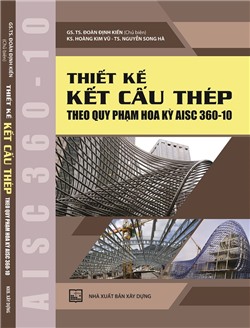 Thiết kế kết cấu thép theo quy phạm Hoa Kỳ AISC 360-10