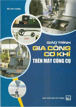 Giáo trình Gia công cơ khí trên máy công cụ 