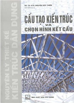 Nguyên lý thiết kế kiến trúc dân dụng - Cấu tạo kiến trúc và chọn hình kết cấu