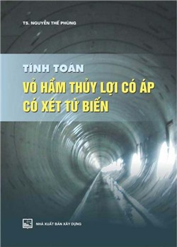 Tính toán vỏ hầm thuỷ lợi có áp, có xét từ biến