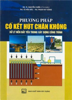 Phương pháp cố kết hút chân không xử lý nền đất yếu trong xây dựng công trình