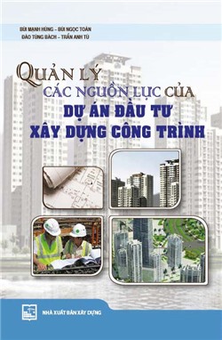 Quản lý các nguồn lực của dự án đầu tư xây dựng công trình