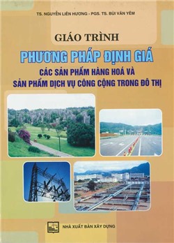 Giáo trình phương pháp định giá các sản phẩm hàng hoá và sản phẩm dịch vụ công cộng trong đô thị