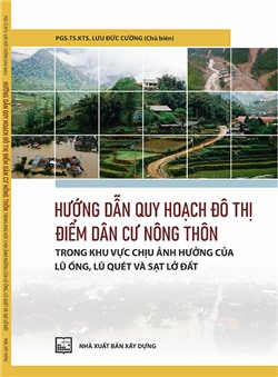 Hướng dẫn quy hoạch đô thị điểm dân cư nông thôn trong khu vực chịu ảnh hưởng của lũ ống, lũ quét và sạt lở đất