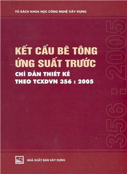 Kết cấu bê tông ứng suất trước chỉ dẫn thiết kế theo TCVN 356:2005