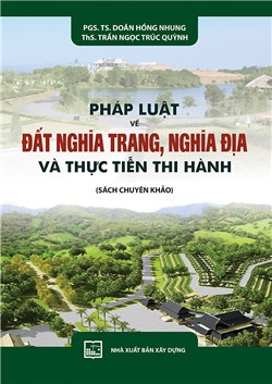 Pháp luật về đất nghĩa trang, nghĩa địa và thực tiễn thi hành (sách chuyên khảo)