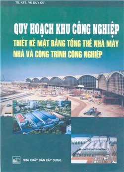 Quy hoạch khu công nghiệp thiết kế mặt bằng tổng thể nhà máy nhà và công trình công nghiệp