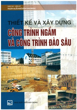 Thiết kế và xây dựng công trình ngầm và công trình đào sâu