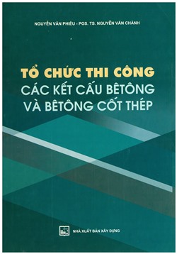 Tổ chức thi công các kết cấu bêtông và bêtông cốt thép