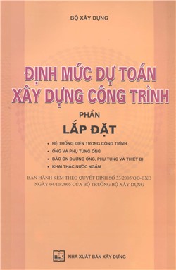 Định mức dự toán xây dựng công trình:  phần lắp đặt. Ban hành kèm theo quyết định số 33/2005/QD-BXD