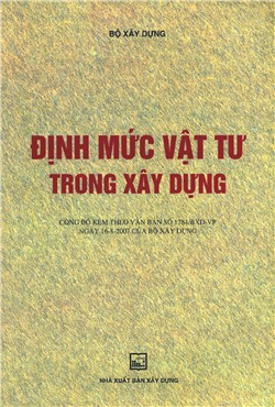 Định mức vật tư trong xây dựng (QĐ 1784/BXD ngày 16-8-07 của Bộ Xây dựng)