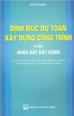 Định mức dự toán xây dựng công trình- Phần khảo sát xây dựng. Ban hành kèm theo quyết định số 28/2005/QD-BXD