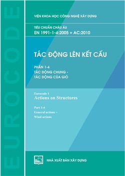 Tiêu chuẩn châu Âu - EN 1991-1-4:2005 + AC:2010 (Tác động lên kết cấu - Phần 1-4. Tác động chung – Tác động của gió)