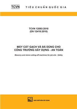 TCVN 12093:2018 (EN 12418:2010) Máy cắt gạch và đá dùng cho công trường xây dựng - An toàn - Masonry and stone cutting-off machines for job site - Safety