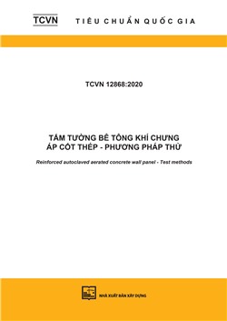 TCVN 12868:2020 Tấm tường bê tông khí chưng áp cốt thép - Phương pháp thử - Reinforced autoclaved aerated concrete wall panel - Test methods