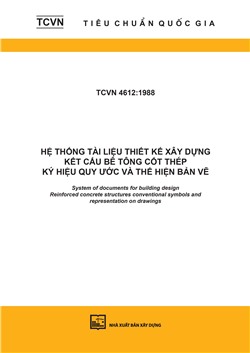 TCVN 4612:1988 Hệ thống tài liệu thiết kế xây dựng - Kết cấu bê tông cốt thép - Ký hiệu quy ước và thể hiện bản vẽ - System of documents for building design - Reinforced concrete structures conventional symbols and representation on drawings "