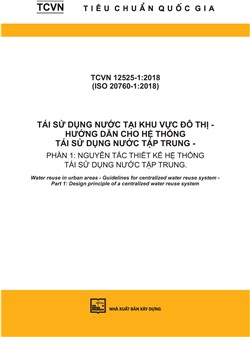 TCVN 12525-1:2018 (ISO 20760-1:2018) Tái sử dụng nước tại khu vực đô thị - Hướng dẫn cho hệ thống tái sử dụng nước tập trung - Phần 1: Nguyên tắc thiết kế hệ thống tái sử dụng nước tập trung -  Water reuse in urban areas - Guidelines for centralized water reuse system - Part 1: Design principle of a centralized water reuse system