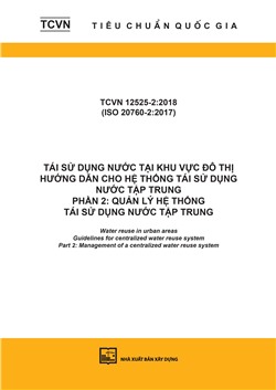 TCVN 12525-2:2018 (ISO 20760-2:2017) Tái sử dụng nước tại khu vực đô thị - Hướng dẫn cho hệ thống tái sử dụng nước tập trung - Phần 2: Quản lý hệ thống tái sử dụng nước tập trung - Water reuse in urban areas - Guidelines for centralized water reuse system - Part 2: Management of a centralized water reuse system