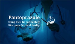 Pantoprazole trong điều trị các bệnh lý liên quan đến acid dạ dày