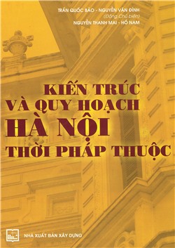 Kiến trúc và quy hoạch Hà Nội thời Pháp thuộc