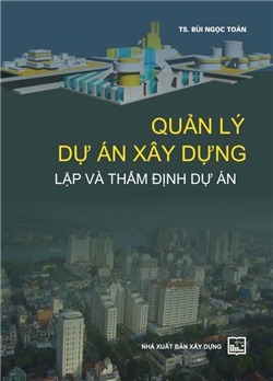 Quản lý dự án xây dựng - Lập và thẩm định dự án 