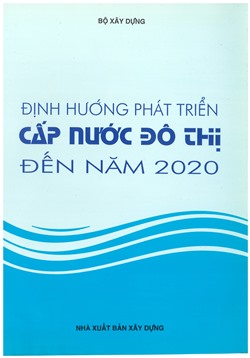 Định hướng phát triển cấp nước đô thị đến năm 2020