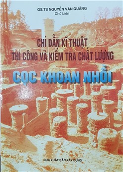 Chỉ dẫn kỹ thuật thi công và kiểm tra chất lượng cọc khoan nhồi