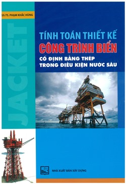 Tính toán thiết kế công trình biển cố định bằng thép trong điều kiện nước sâu