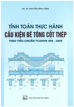 Tính toán thực hành cấu kiện bêtông cốt thép theo tiêu chuẩn TCXDVN 356:2005 Tập 1