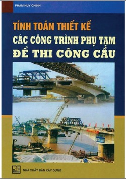 Tính toán thiết kế các công trình phụ tạm để thi công cầu