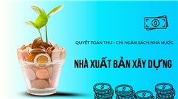  QUYẾT TOÁN THU - CHI NGÂN SÁCH NHÀ NƯỚC NHÀ XUẤT BẢN XÂY DỰNG 2022