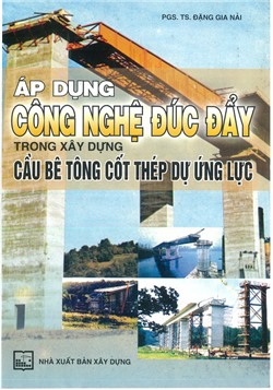 Áp dụng công nghệ đúc đẩy trong xây dựng cầu bê tông cốt thép dự ứng lực 