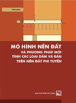 Mô hình nền đất và Phương pháp mới tính các loại dầm và bản trên nền đất phi tuyến