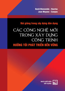 Bài giảng trong xây dựng dân dụng - Các công nghệ mới trong xây dựng công trình - Hướng tới phát triển bền vững