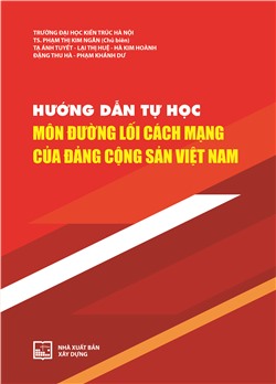 Hướng dẫn tự học môn Đường lối cách mạng của Đảng cộng sản Việt Nam