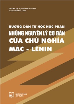 Hướng dẫn tự học học phần Những nguyên lý cơ bản của chủ nghĩa Mác - Lênin