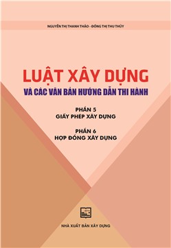 Luật Xây dựng và các văn bản hướng dẫn thi hành - Phần 5, 6