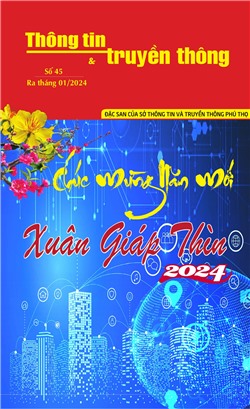 Thông Tin và Truyền Thông tỉnh Phú Thọ - số 45 
Ra tháng 01/2024