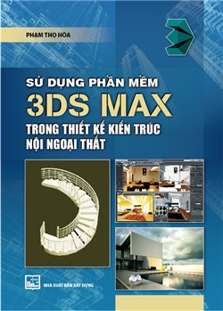 Sử dụng phần mềm 3DS max trong thiết kế kiến trúc nội ngoại thất