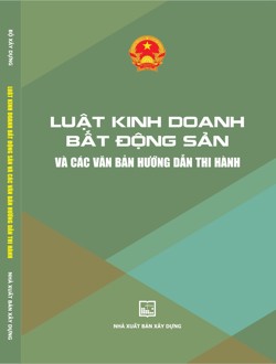 Luật kinh doanh bất động sản  và các văn bản hướng dẫn thi hành 
