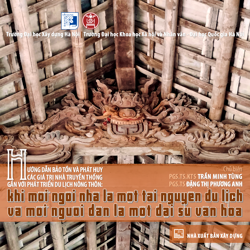 Hướng dẫn Bảo tồn và phát huy các giá trị nhà truyền thống gắn với phát triển du lịch nông thôn- Khi mỗi ngôi nhà là một tài nguyên du lịch và mỗi người dân là một đại sứ văn hóa