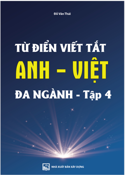 Từ điển viết tắt Anh - Việt
đa ngành - tập 4