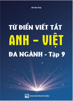 Từ điển viết tắt Anh - Việt
đa ngành - tập 9