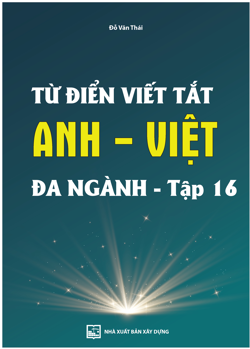Từ điển viết tắt Anh - Việt
đa ngành - tập 16