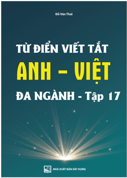 Từ điển viết tắt Anh - Việt
đa ngành - tập 17