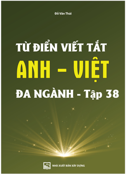 Từ điển viết tắt Anh - Việt
đa ngành - tập 38