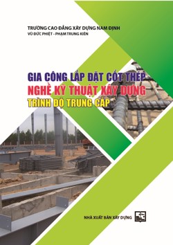 Gia công lắp đặt cốt thép – Nghề Kỹ thuật xây dựng Trình độ Trung cấp