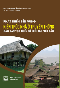 Phát triển bền vững kiến trúc nhà ở truyền thống các dân tộc thiểu số miền núi phía Bắc