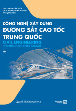 Công nghệ xây dựng đường sắt cao tốc Trung Quốc - Tập 1