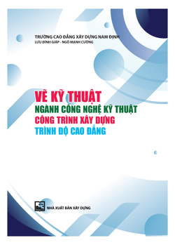 Vẽ kỹ thuật – Ngành Công nghệ kỹ thuật công trình xây dựng – Trình độ Cao đẳng